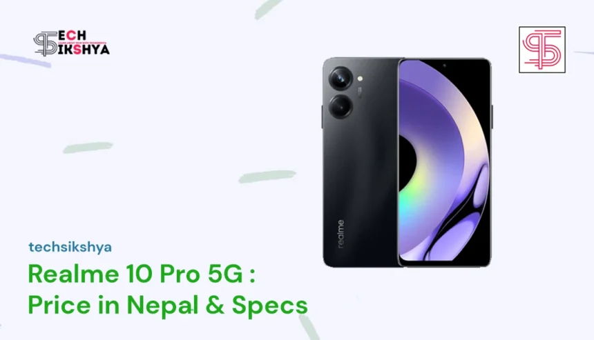 Featured Photo of Realme 10 Pro 5G Price in Nepal